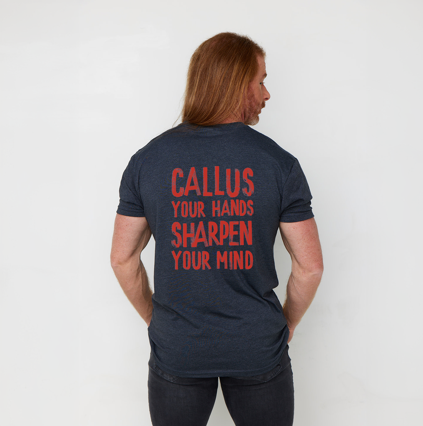 LIMITED EDITION - Callus Your Hands and Sharpen Your Mind T-Shirt